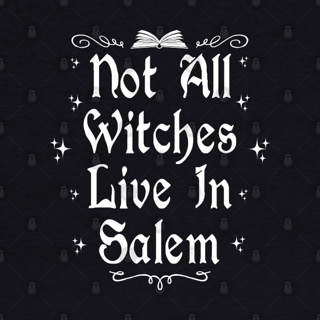 Not All Witches Live In Salem by ShirtFace